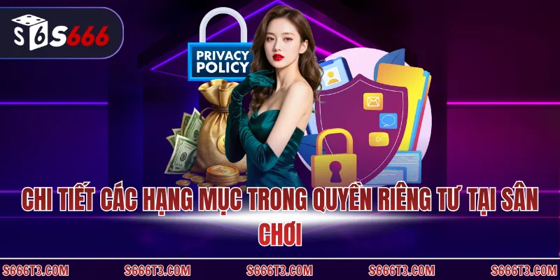 Chi tiết các hạng mục trong quyền riêng tư tại sân chơi
