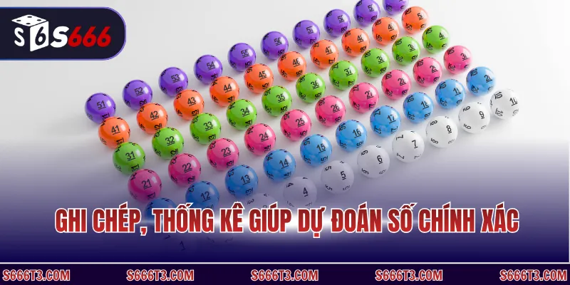 Ghi chép, thống kê giúp dự đoán số chính xác