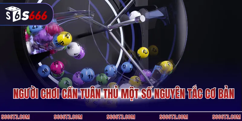 Người chơi cần tuân thủ một số nguyên tắc cơ bản